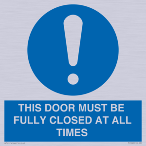 THIS DOOR MUST BE FULLY CLOSED AT ALL TIMES